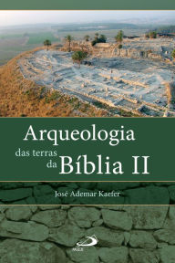 Title: Arqueologia das terras da Bíblia II: Entrevista com os arqueólogos Israel Finkelstein e Amihai Mazar, Author: José Ademar Kaefer