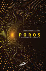 Title: Poros: ou as passagens da comunicação, Author: Danielle Naves de Oliveira