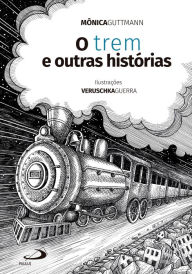 Title: O Trem e Outras Histórias, Author: Mônica Guttmann
