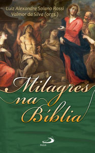 Title: Milagres na Bíblia, Author: Luiz Alexandre Solano Rossi