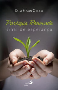 Title: Paróquia renovada: Sinal de Esperança, Author: Dom Edson Oriolo