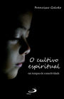 O Cultivo Espiritual em Tempos de Conectividade