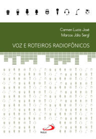 Title: Voz e roteiros radiofônicos, Author: Marcos Júlio Sergl