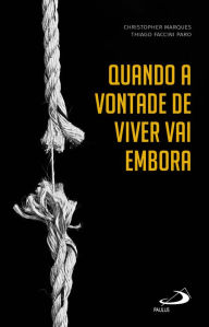 Title: Quando a vontade de viver vai embora, Author: Christopher Marques