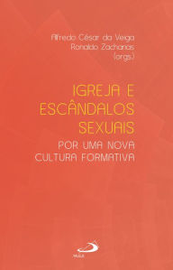 Title: Igreja e escândalos sexuais: por uma nova cultura formativa, Author: Alfredo César da Veiga