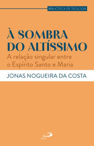 Title: À Sombra do Altíssimo, Author: Jonas Nogueira da Costa