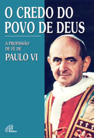 Title: Credo do povo de Deus: A profissão de fé de Paulo VI, Author: Andrea Farioli