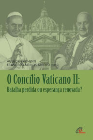 Title: O Concílio Vaticano II: Batalha perdida ou esperança renovada?, Author: Francisco Merlos Arroyo