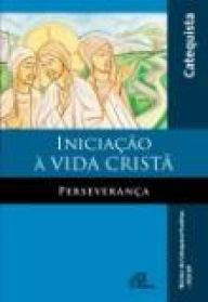 Title: Iniciação à vida cristã - Perseverança: Livro do catequista, Author: NUCAP - Núcleo de catequese Paulinas