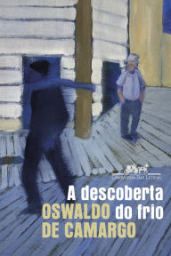 Title: A descoberta do frio, Author: Oswaldo de Camargo