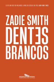 Title: Dentes brancos (Nova edição), Author: Zadie Smith
