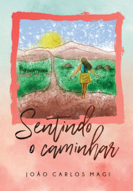 Title: Sentindo o caminhar, Author: João Carlos Magi