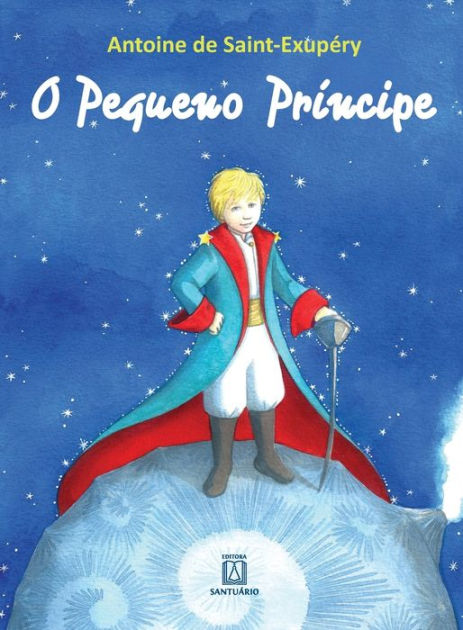 O Pequeno Príncipe By ANTOINE DE SAINT-EXUPÉRY, Paperback | Barnes & Noble®