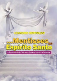 Title: ...mentisses Ao Espírito Santo, Author: Leandro Bertoldo