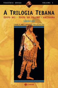 Title: A Trilogia Tebana: Édipo Rei, Édipo em Colono, Antígona, Author: Sófocles