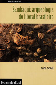 Title: Sambaqui: arqueologia do litoral brasileiro, Author: Madu Gaspar