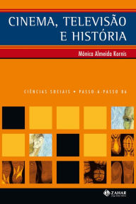 Title: Cinema, televisão e história, Author: Mônica Almeida Kornis