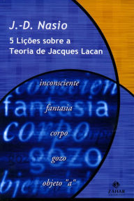 Title: Cinco lições sobre a teoria de Jacques Lacan, Author: J.-D. Nasio