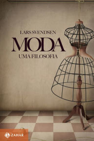 Title: Moda: uma filosofia, Author: Lars Svendsen