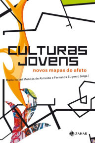 Title: Culturas jovens: Novos mapas do afeto, Author: Maria Isabel Mendes de Almeida