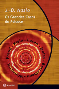 Title: Os Grandes Casos de Psicose, Author: J.-D. Nasio