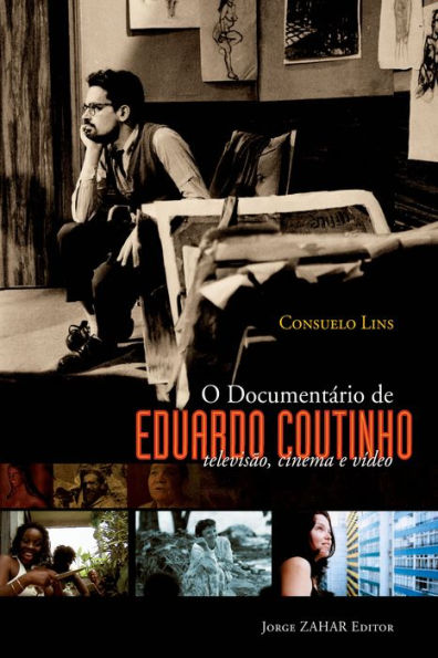 O documentário de Eduardo Coutinho: Televisão, cinema e vídeo