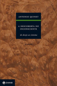 Title: A descoberta do inconsciente: Do desejo ao sintoma, Author: Antonio Quinet