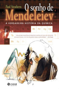 Title: O Sonho de Mendeleiev: A verdadeira história da química, Author: Paul Strathern