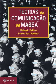 Title: Teorias da comunicação de massa, Author: Melvin DeFleur