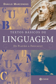 Title: Textos básicos de linguagem: De Platão a Foucault, Author: Danilo Marcondes