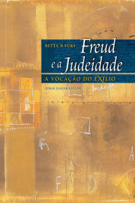 Title: Freud e a Judeidade: A vocação do exílio, Author: Betty Fuks