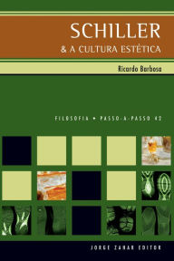 Title: Schiller & a cultura estética, Author: Ricardo Barbosa