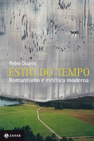Title: Estio do tempo: Romantismo e estética moderna, Author: Pedro Duarte