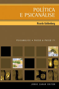 Title: Política e psicanálise, Author: Ricardo Goldenberg