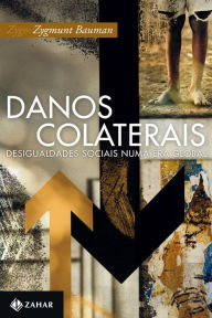 Title: Danos colaterais: Desigualdades sociais numa era global, Author: Zygmunt Bauman