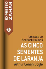 Title: As cinco sementes de laranja: Um caso de Sherlock Holmes, Author: Arthur Conan Doyle