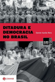 Title: DITADURA E DEMOCRACIA NO BRASIL, Author: Daniel Aarão Reis
