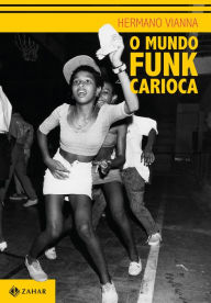 Title: O mundo funk carioca, Author: Hermano Vianna