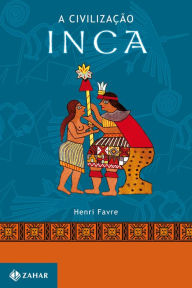 Title: A civilização Inca, Author: Henri Favre
