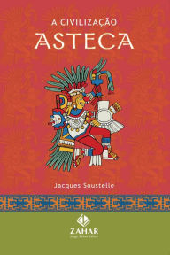 Title: A civilização Asteca, Author: Jacques Soustelle