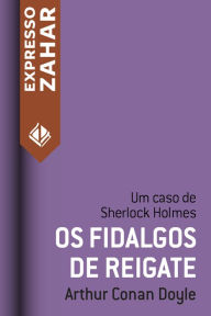 Title: Os fidalgos de Reigate: Um caso de Sherlock Holmes, Author: Arthur Conan Doyle
