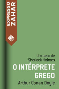 Title: O intérprete grego: Um caso de Sherlock Holmes, Author: Arthur Conan Doyle