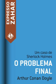 Title: O problema final: Um caso de Sherlock Holmes, Author: Arthur Conan Doyle