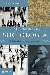 Title: Textos básicos de sociologia: De Karl Marx a Zygmunt Bauman, Author: Celso Castro