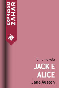 Title: Jack e Alice: Uma novela, Author: Jane Austen