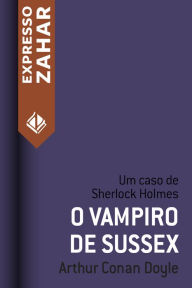 Title: O vampiro de Sussex: Um caso de Sherlock Holmes, Author: Arthur Conan Doyle