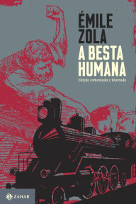 Title: A besta humana: edição comentada e ilustrada, Author: Émile Zola