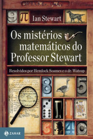 Title: Os mistérios matemáticos do professor Stewart, Author: Ian Stewart