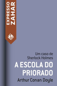 Title: A escola do priorado: Um caso de Sherlock Holmes, Author: Arthur Conan Doyle