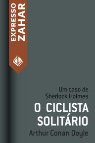 Title: O ciclista solitário: Um caso de Sherlock Holmes, Author: Arthur Conan Doyle